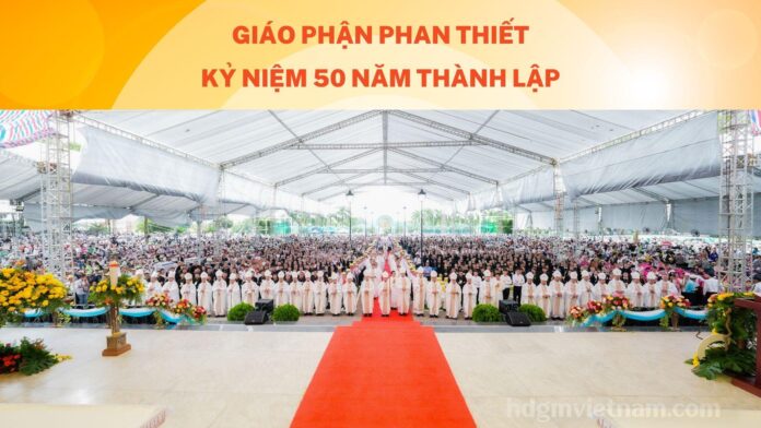 Giáo phận phan thiết kỷ niệm 50 năm thành lập