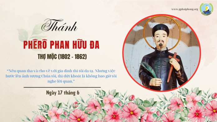 THÁNH PHÊRÔ PHAN HỮU ĐA, TỬ ĐẠO NGÀY 17 THÁNG 06 NĂM 1862