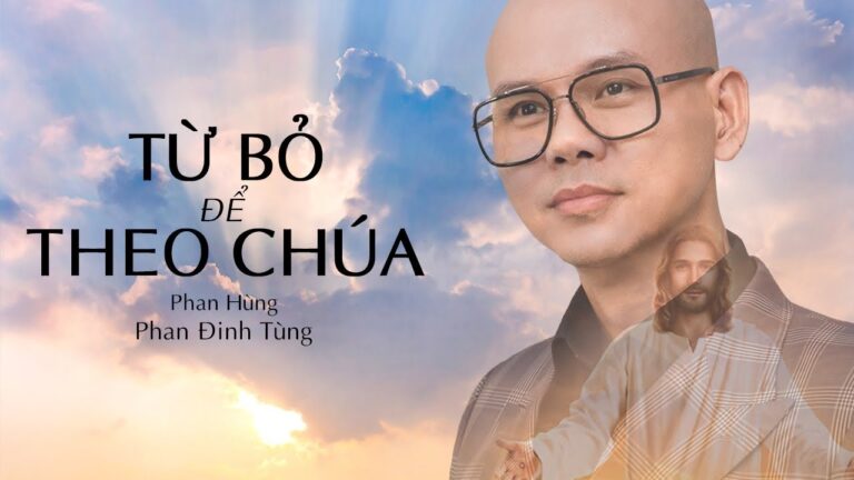 Single – Từ Bỏ Để Theo Chúa – Phan Đinh Tùng
