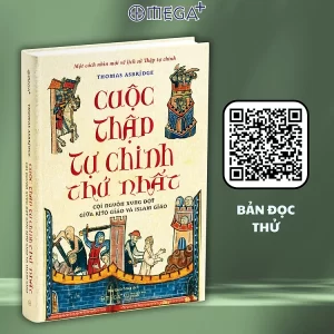 [Bìa cứng, áo ôm] CUỘC THẬP TỰ CHINH THỨ NHẤT: CỘI NGUỒN XUNG ĐỘT GIỮA KITÔ GIÁO VÀ ISLAM GIÁO (Một cách nhìn mới về lịch sử Thập tự chinh) – Thomas Asbridge – Đào Quốc Minh dịch – Omega Plus – NXB Thế Giới