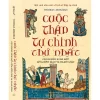 [Bìa cứng, áo ôm] CUỘC THẬP TỰ CHINH THỨ NHẤT: CỘI NGUỒN XUNG ĐỘT GIỮA KITÔ GIÁO VÀ ISLAM GIÁO (Một cách nhìn mới về lịch sử Thập tự chinh) – Thomas Asbridge – Đào Quốc Minh dịch – Omega Plus – NXB Thế Giới