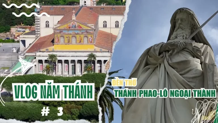 Vlog năm thánh số 3: Đền thờ Thánh Phaolô