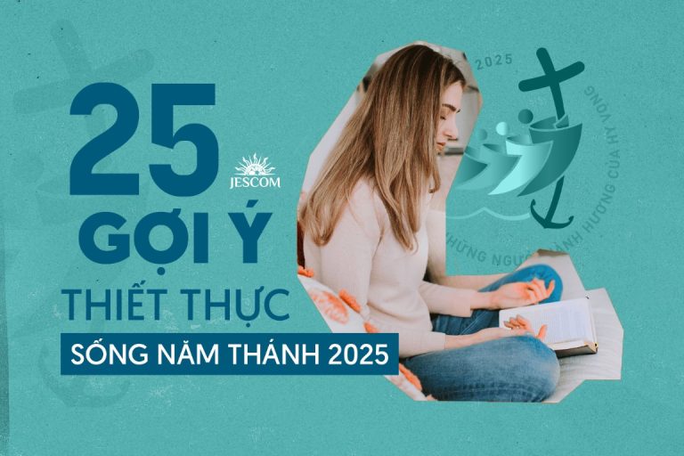 Sống Năm Thánh 2025: 25 gợi ý thiết thực cho người Công giáo