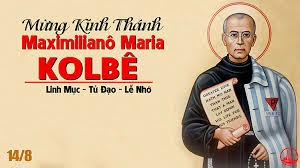 Thánh Maximilianô Maria Kolbê, linh mục, tử đạo. Chiều: LỄ VỌNG ĐỨC MẸ LÊN TRỜI (Tr)