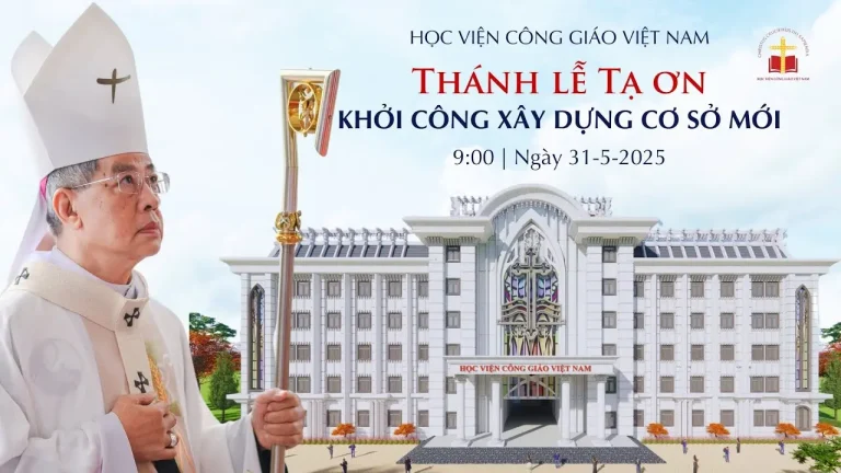 THÁNH LỄ TẠ ƠN, LỄ KHỞI CÔNG XÂY DỰNG CƠ SỞ MỚI HỌC VIỆN CÔNG GIÁO VIỆT NAM LÚC 9:00 NGÀY 31/5/2025