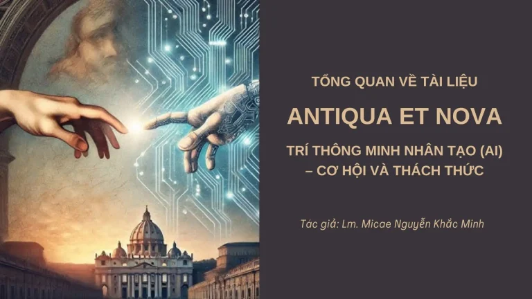 TỔNG QUAN VỀ TÀI LIỆU “ANTIQUA ET NOVA”: TRÍ THÔNG MINH NHÂN TẠO AI – CƠ HỘI VÀ THÁCH THỨC