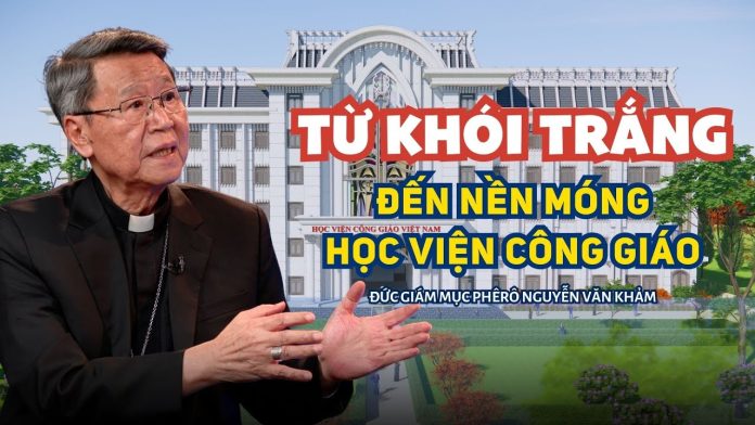 Từ khói trắng đến nền móng học viện công giáo - ĐGM Phêrô Nguyễn Văn Khảm