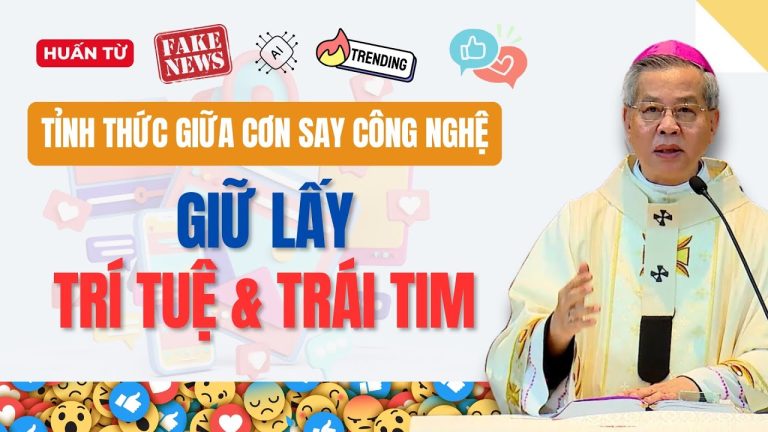 Tỉnh thức giữa cơn say công nghệ: Giữ lấy trí tuệ và trái tim – ĐTGM Giuse Nguyễn Năng