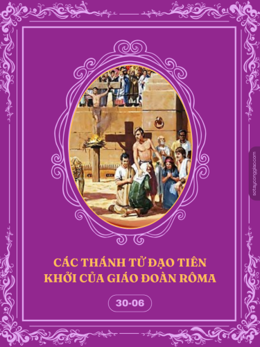[30/06] - Các Thánh Tử Đạo Tiên Khởi Của Giáo Đoàn Rôma 