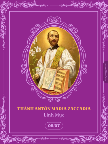 [05/07] - Thánh Antôn Maria Zaccaria | Linh Mục